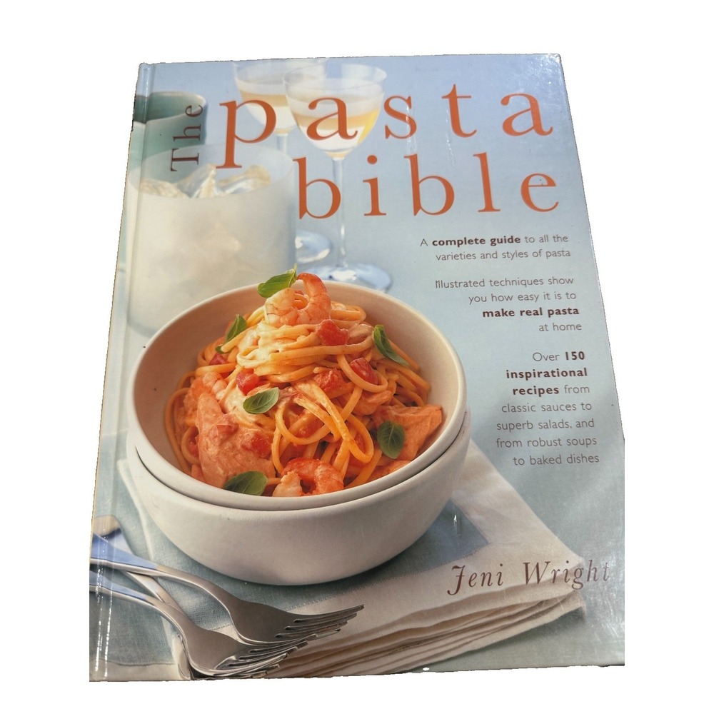 The Pasta Bible: How to make and cook pasta, with 150 inspirational recipes...
